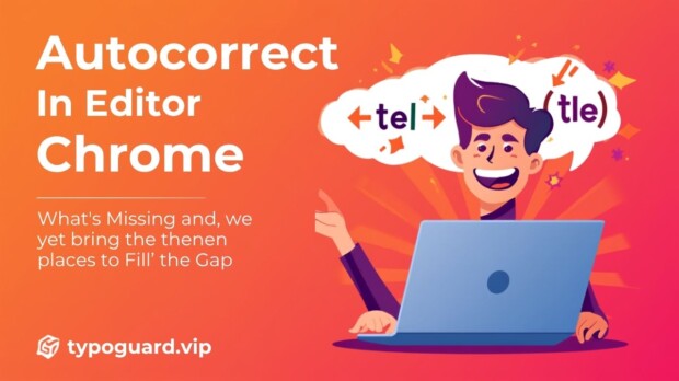 Autocorrect in Chrome What's Missing and How to Fill the Gap