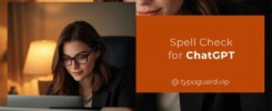 Spell Check for ChatGPT: How to Stop Sending Typos to Your AI