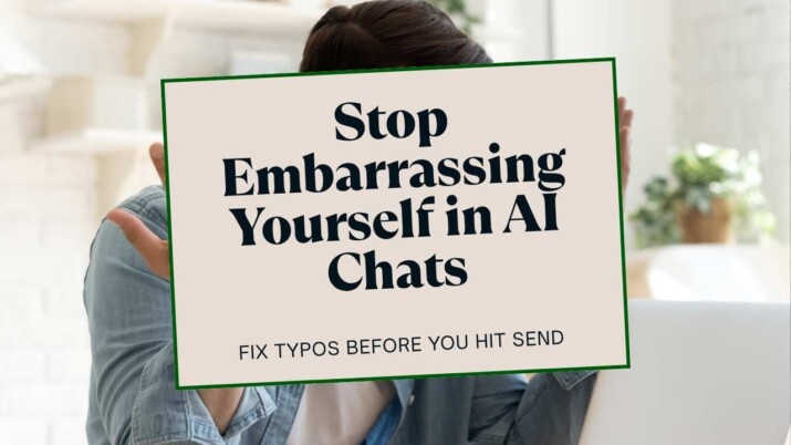 Stop Embarrassing Yourself in AI Chats — Fix Typos Before You Hit Send